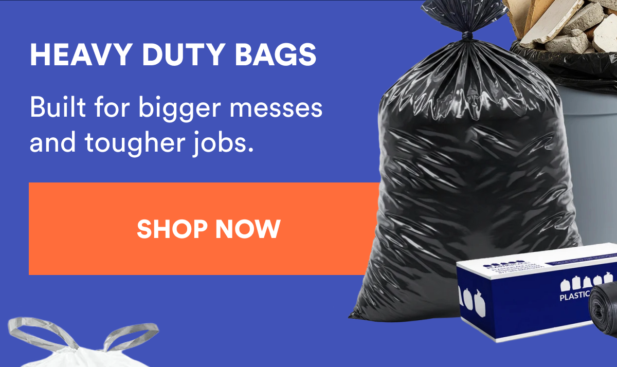 Heavy duty bags - Built for bigger messes and tougher jobs. Shop now