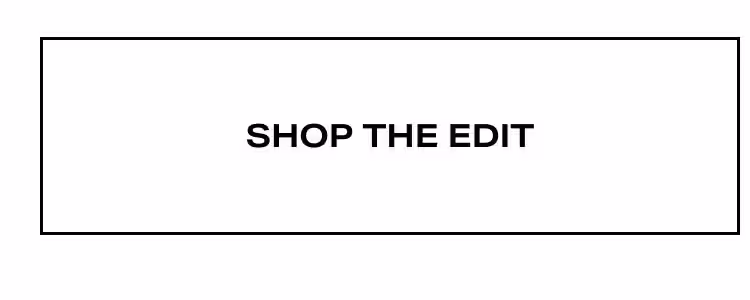 Shop The Edit