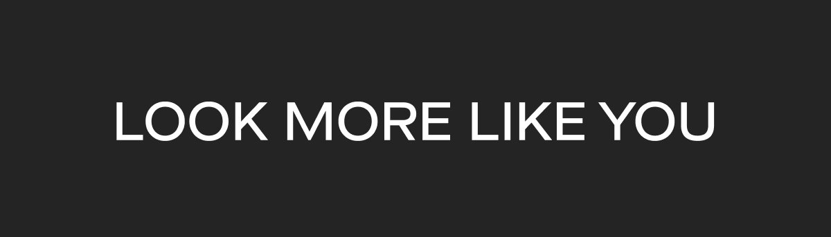 Look More Like You 