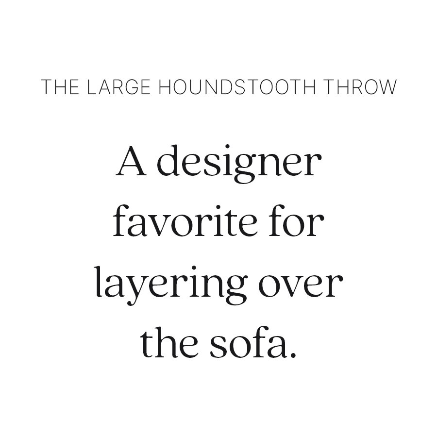 Centered text reads: "The Large Houndstooth Throw. A designer favorite for layering over the sofa."