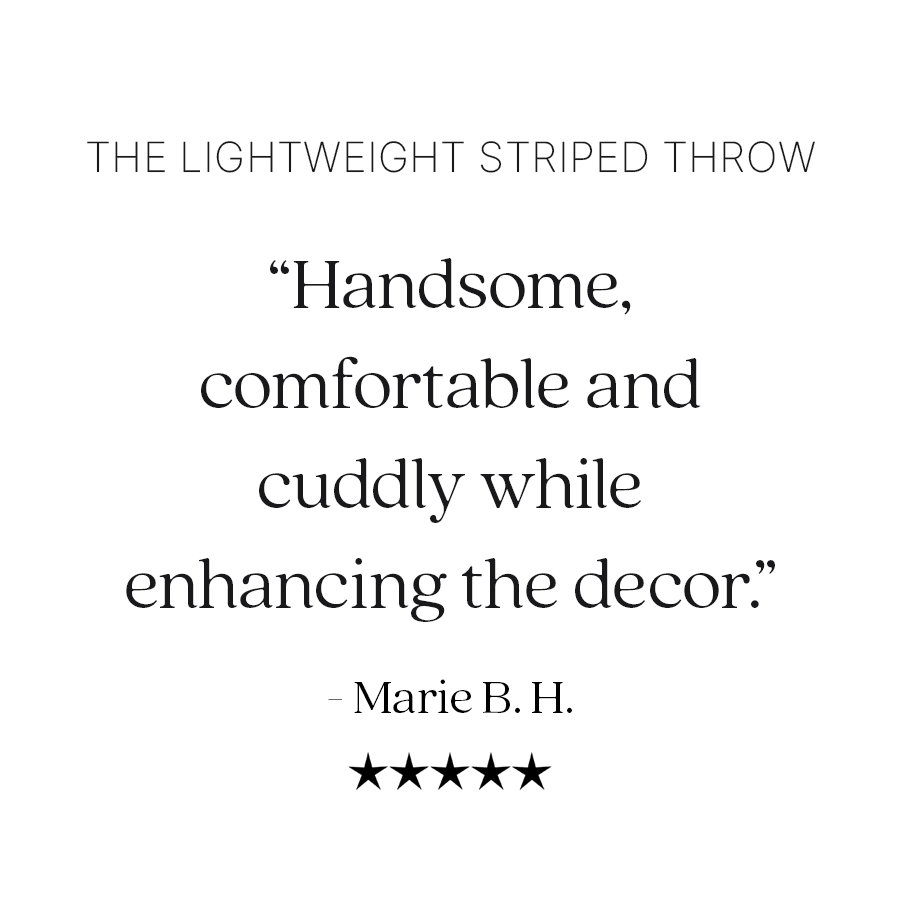 Centered text reads: "The Lightweight Striped Throw. 'Handsome, comfortable and cuddly while enhancing the decor.' – Marie B. H." Five stars appear below the review.