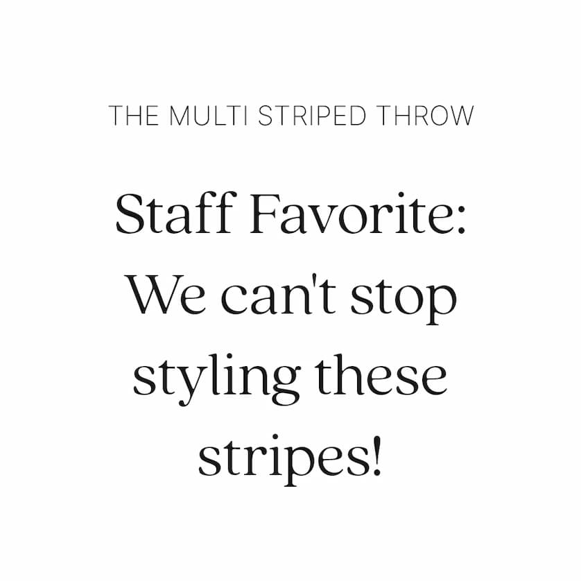 Centered text reads: "The Multi Striped Throw. Staff Favorite: We can't stop styling these stripes!"