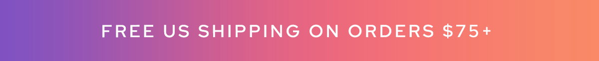FREE US SHIPPING ON ORDERS $75+