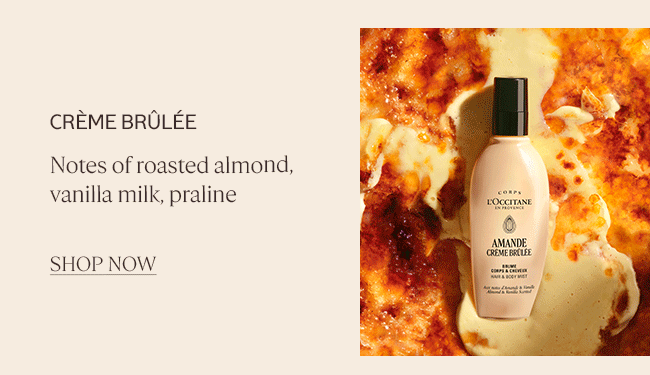 CRÈME BRÛLÉE | NOTES OF ROASTED ALMOND, VANILLA MILK, PRALINE