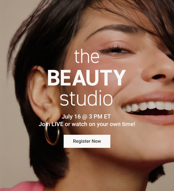 The Beauty Studio July 16 @ 3 PM ET Join LIVE or watch on your own time! Register Now