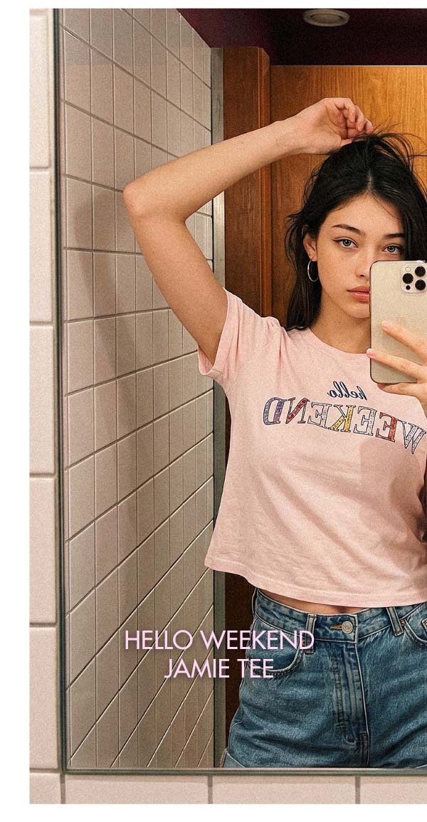 Hello Weekend Jamie Tee