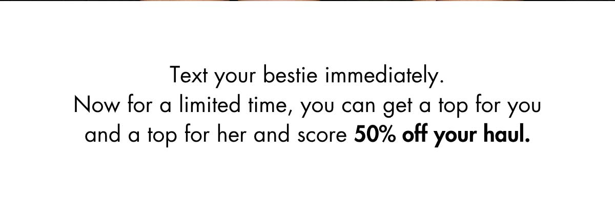 Buy 2 Tops Get 50% OFF