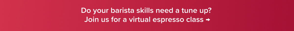 Do your barista skills need a tune up? Join us for a virtual espresso class →