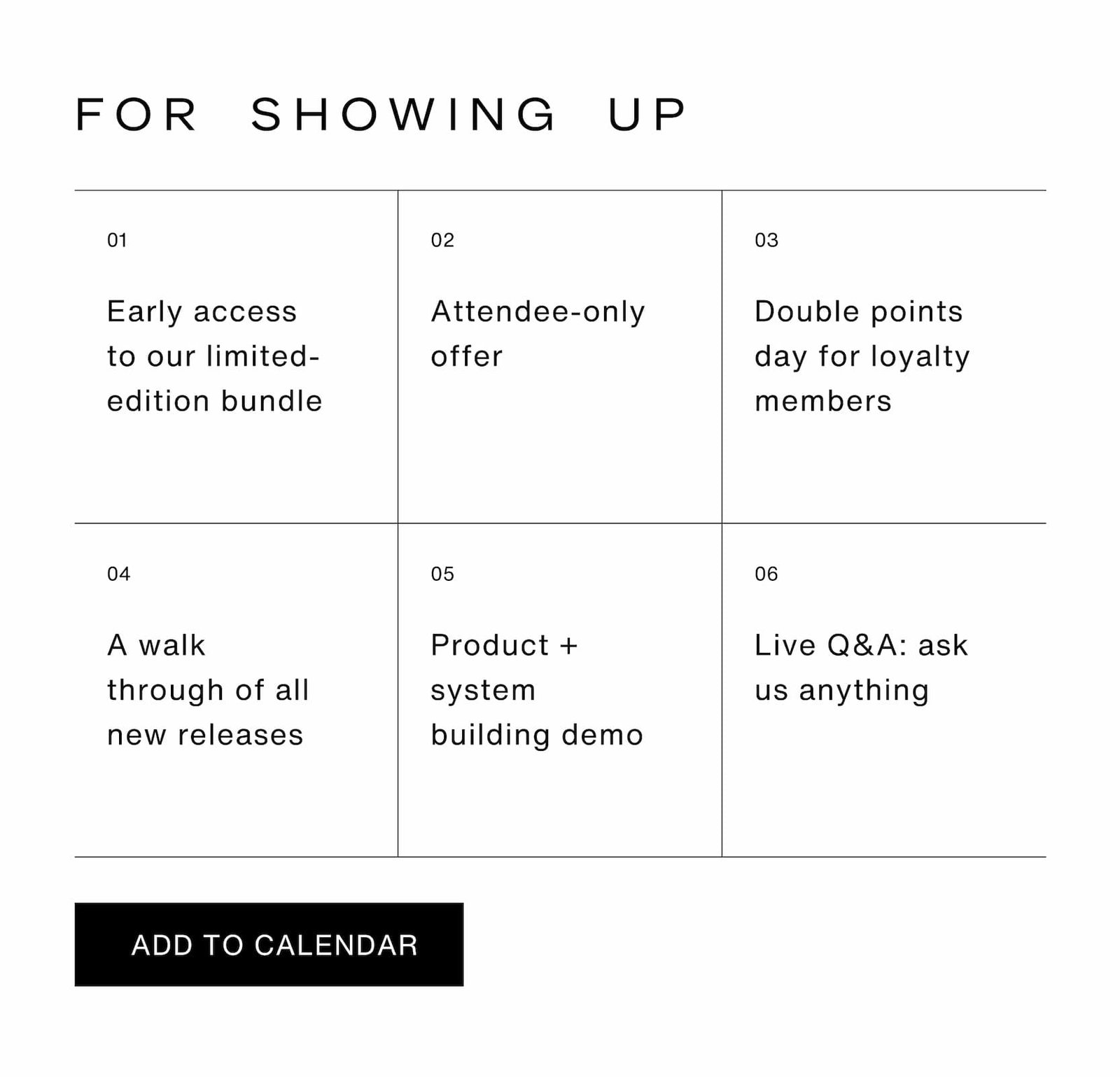 Click to add this event to your calendar. For showing up: early access to our limited-edition bundle, attendee-only offer, double points day for loyalty members, a walk through of all new releases, product + system building demo, and live Q&A