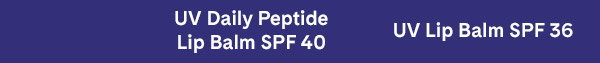 Compare UV Daily Peptide Lip Balm SPF 40 and UV Lip Balm SPF 36 to find the best formula for your lip care needs