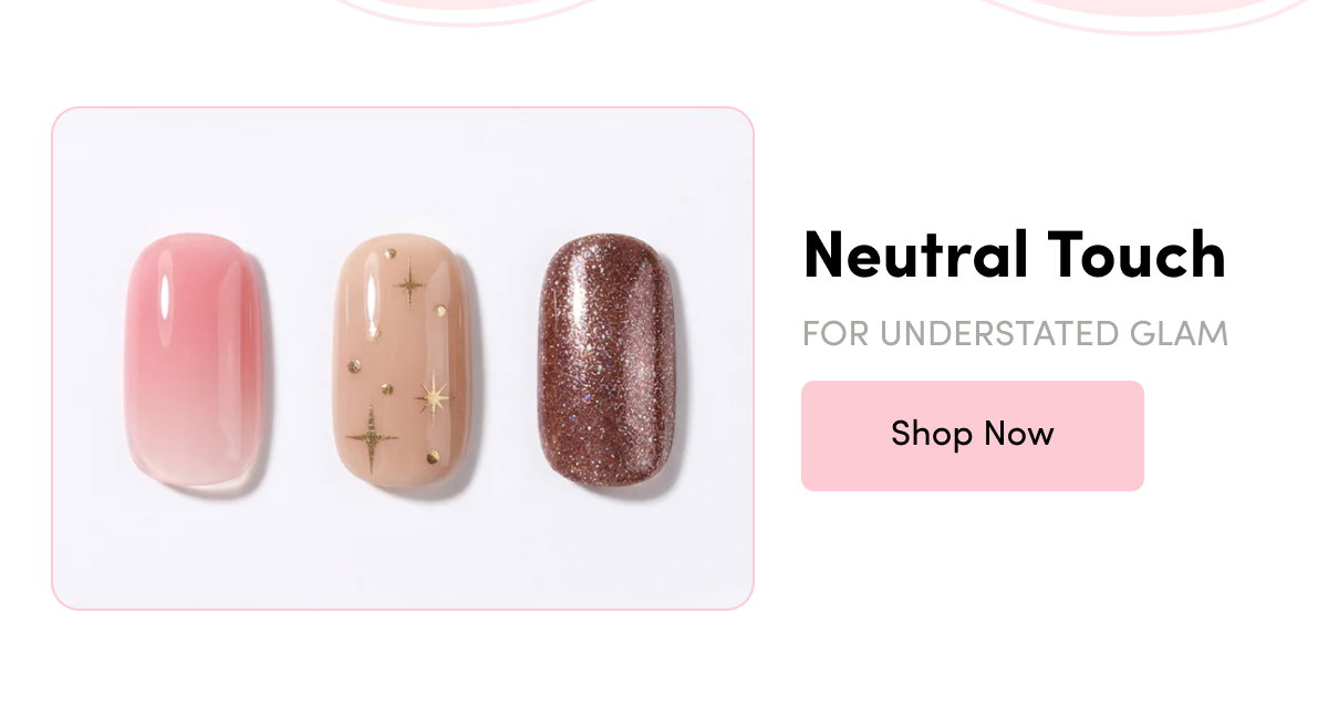 Neutral Touch — For Understated Glam' promo banner with a 'Shop Now' button, showing three nail swatches featuring a pink ombré, a nude finish with gold star and dot accents, and a shimmery bronze glitter.
