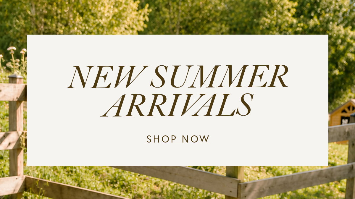 NEW SUMMER ARRIVALS