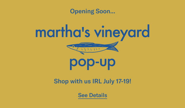 Martha's Vineyard Pop-up: Opening Soon