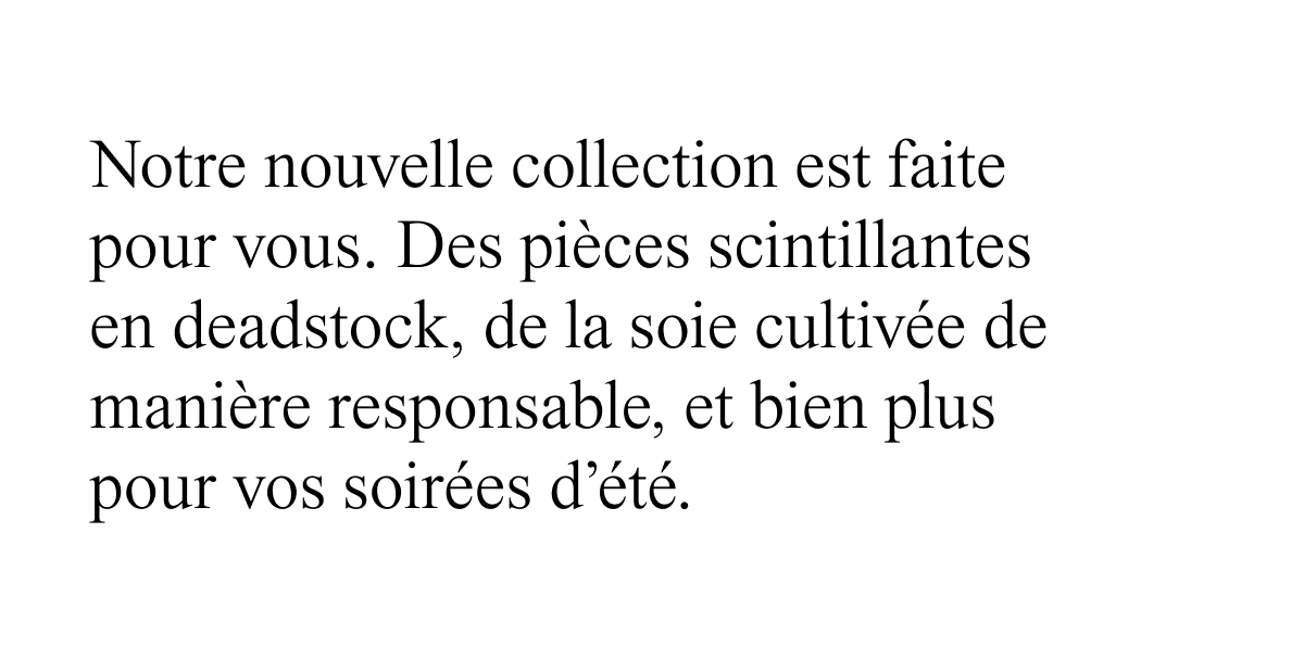 notre nouvelle collection est faite pour vous.