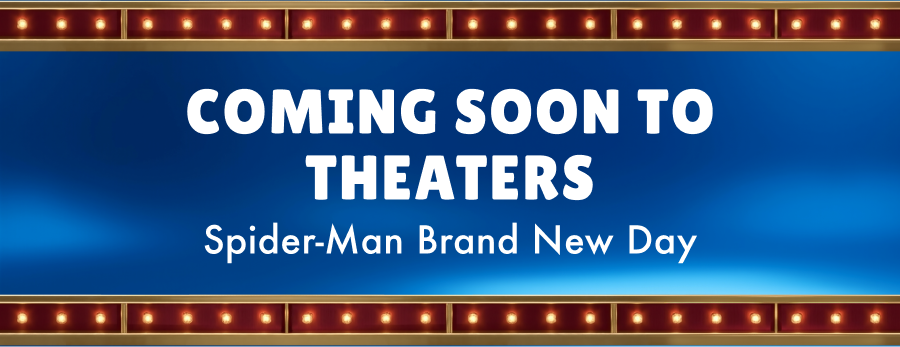 Coming Soon to Theaters. Spider-Man Brand New Day