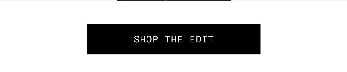 SHOP THE EDIT