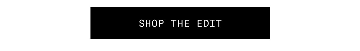 SHOP THE EDIT
