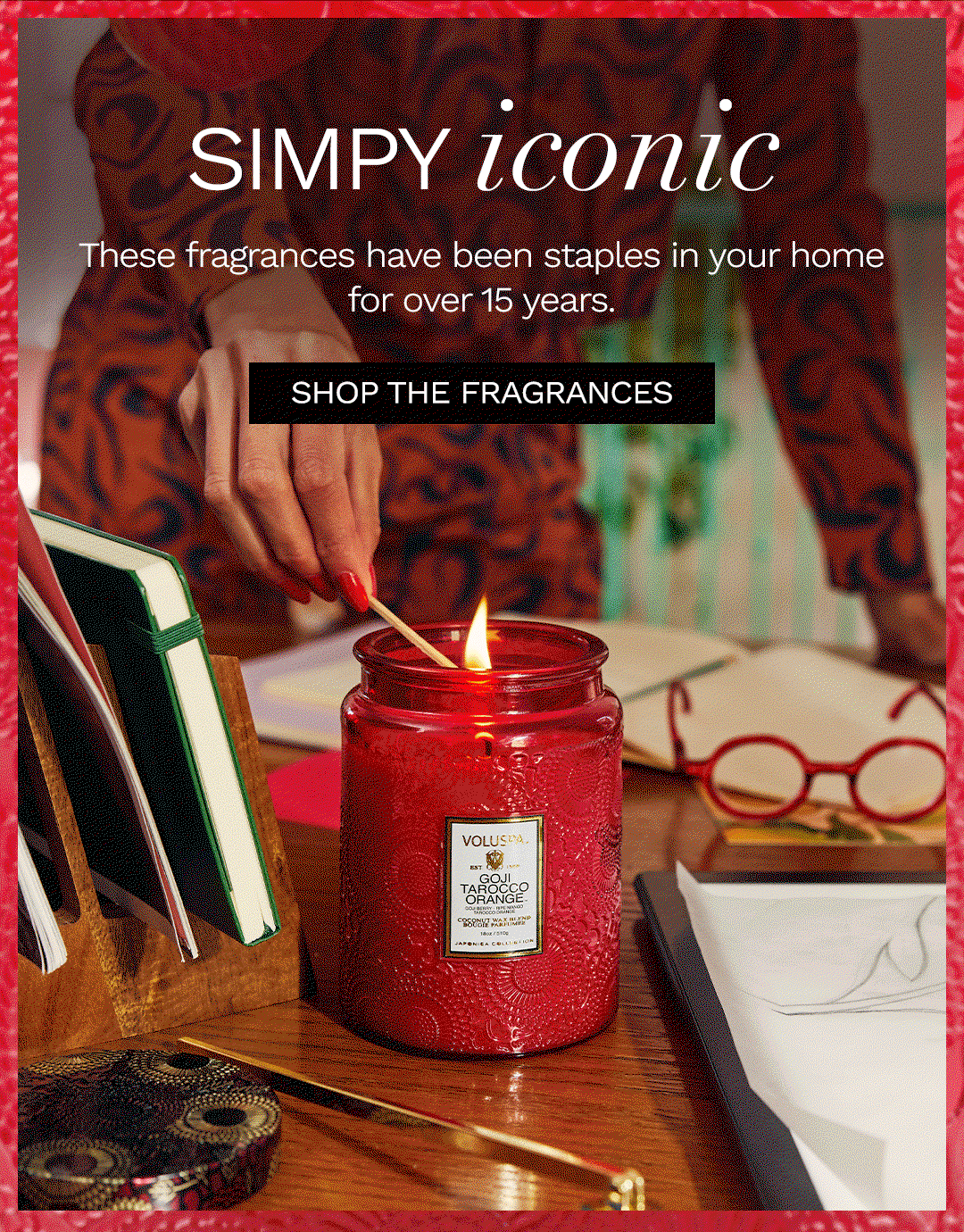 These fragrances have been staples in your home for over 15 years.