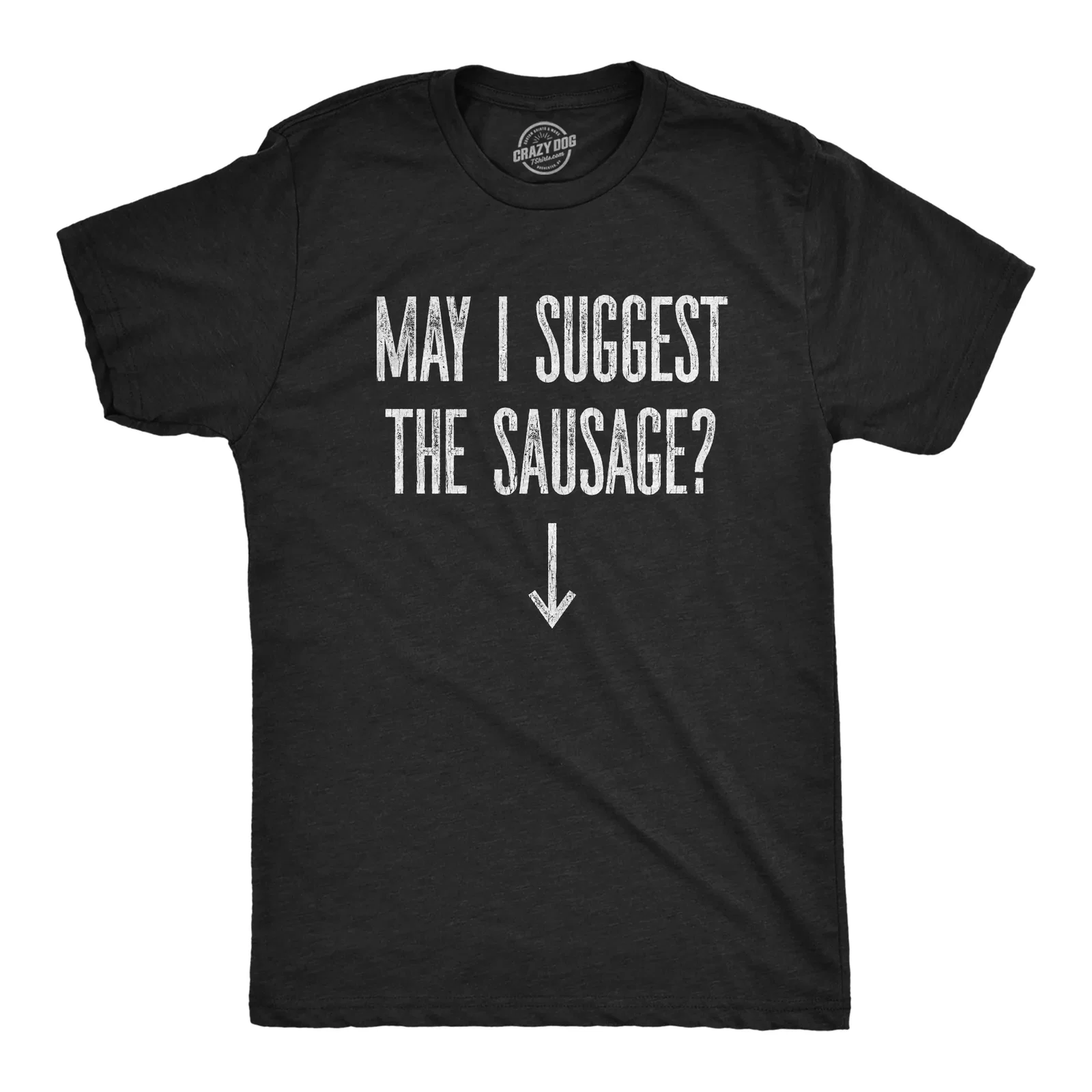 Image of May I Suggest The Sausage? Men's T Shirt