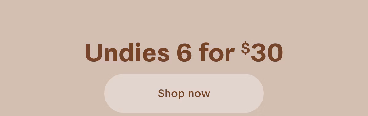 Undies 6 for $30 | Shop now