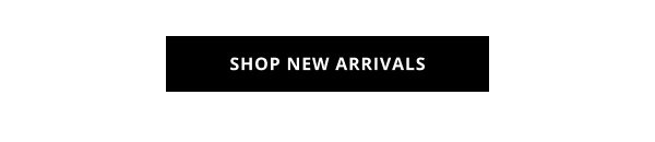 SHOP NEW ARRIVALS