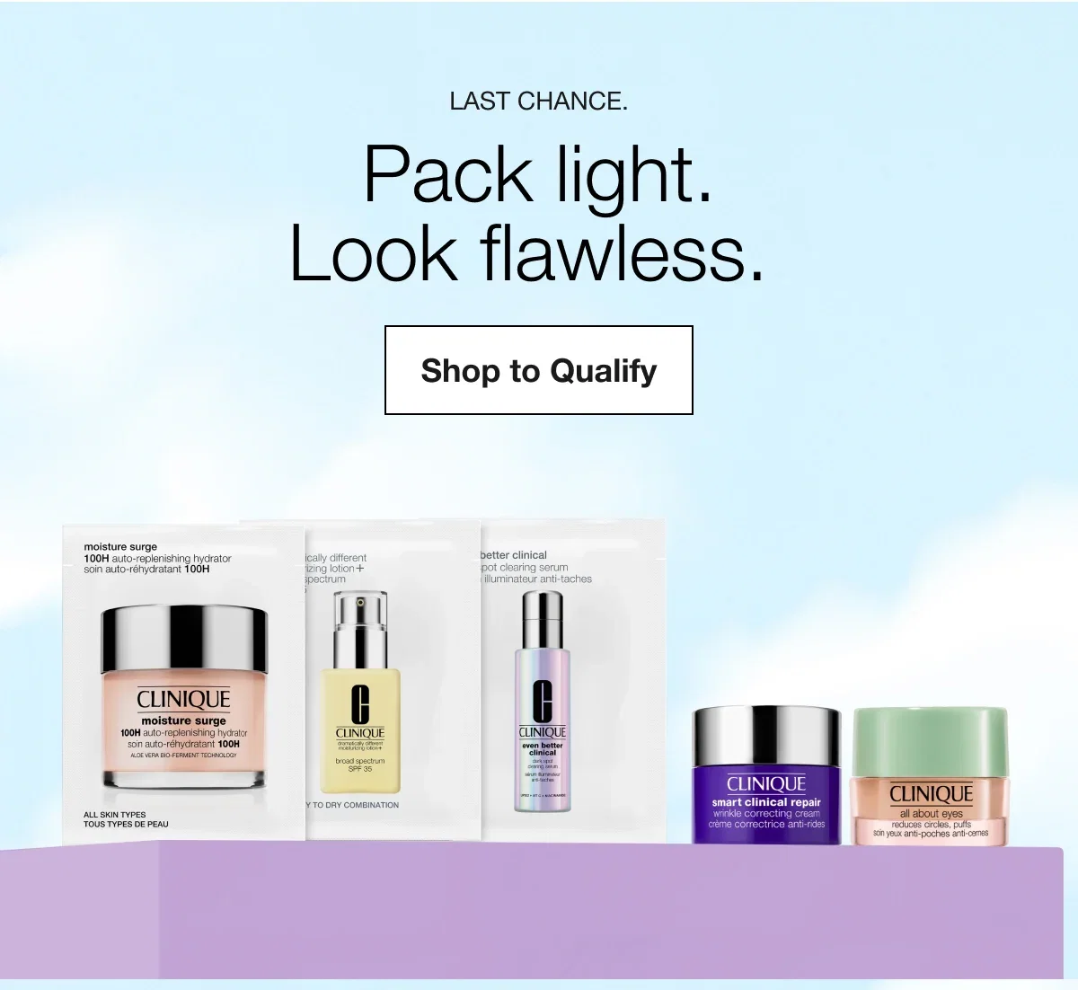 Last chance. | Pack light. Look flawless. | Shop to Qualify
