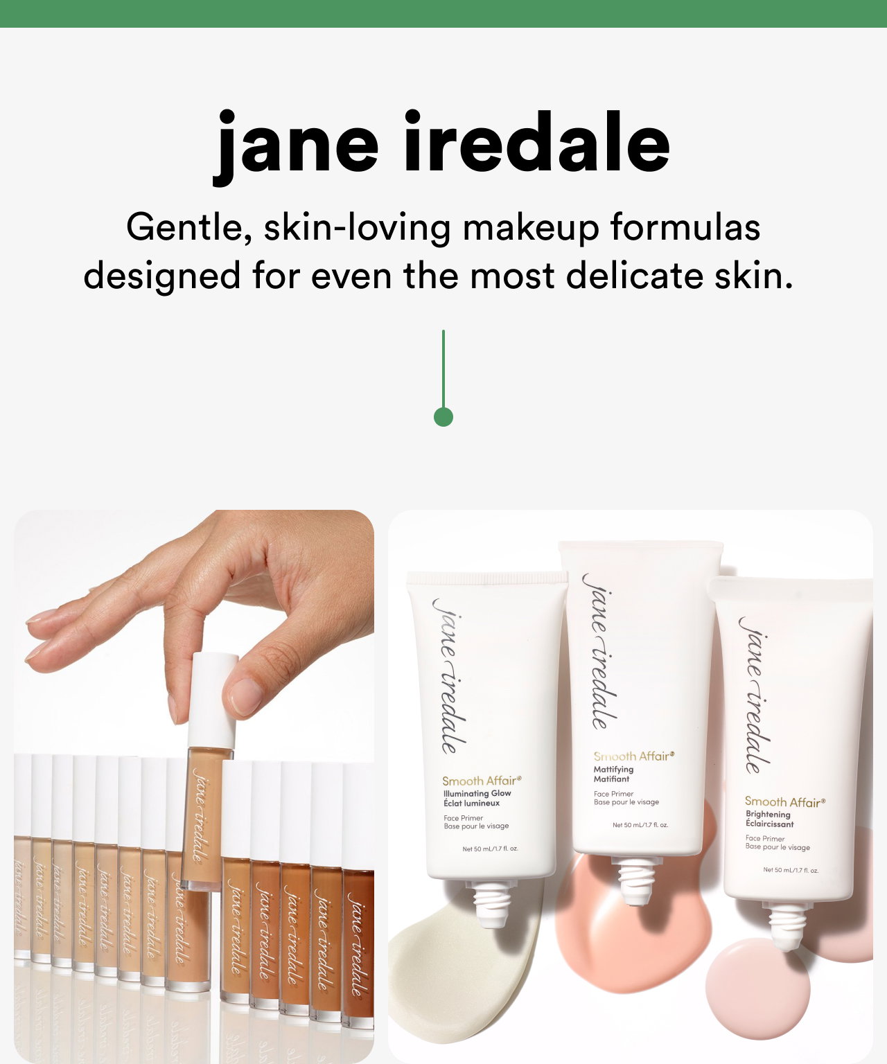 Jane iredale gentle, skin-loving makeup formulas designed for even the most delicate skin | Shop now