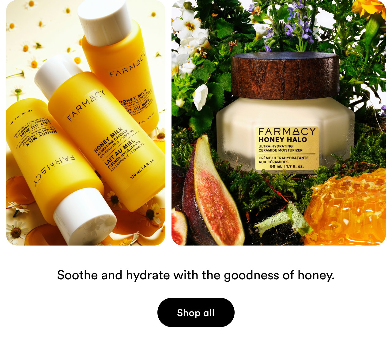 Soothe and hydrate with the goodness of honey | Shop all