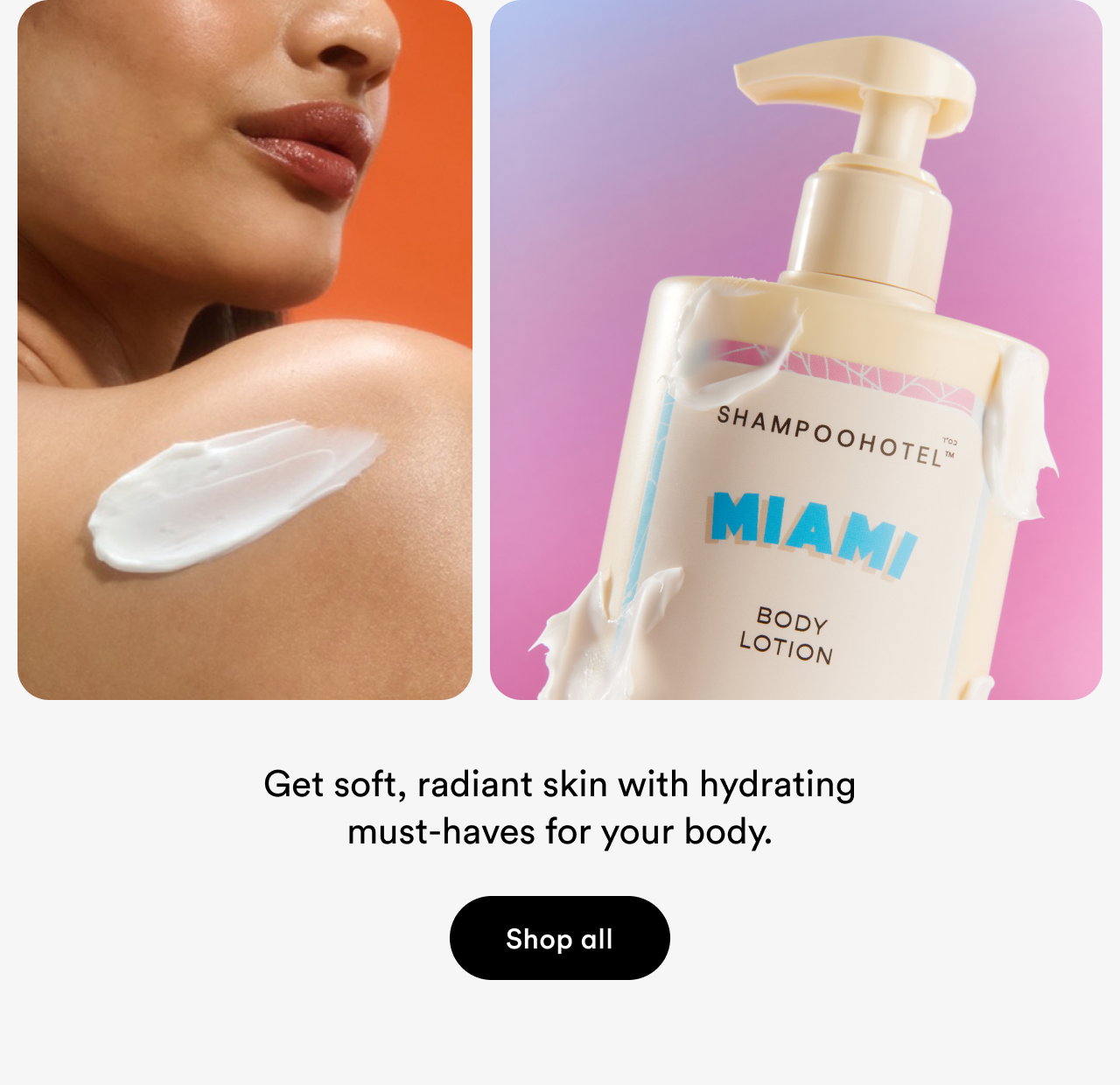 Get soft, radiant skin with hydrating must-haves for your body | Shop all