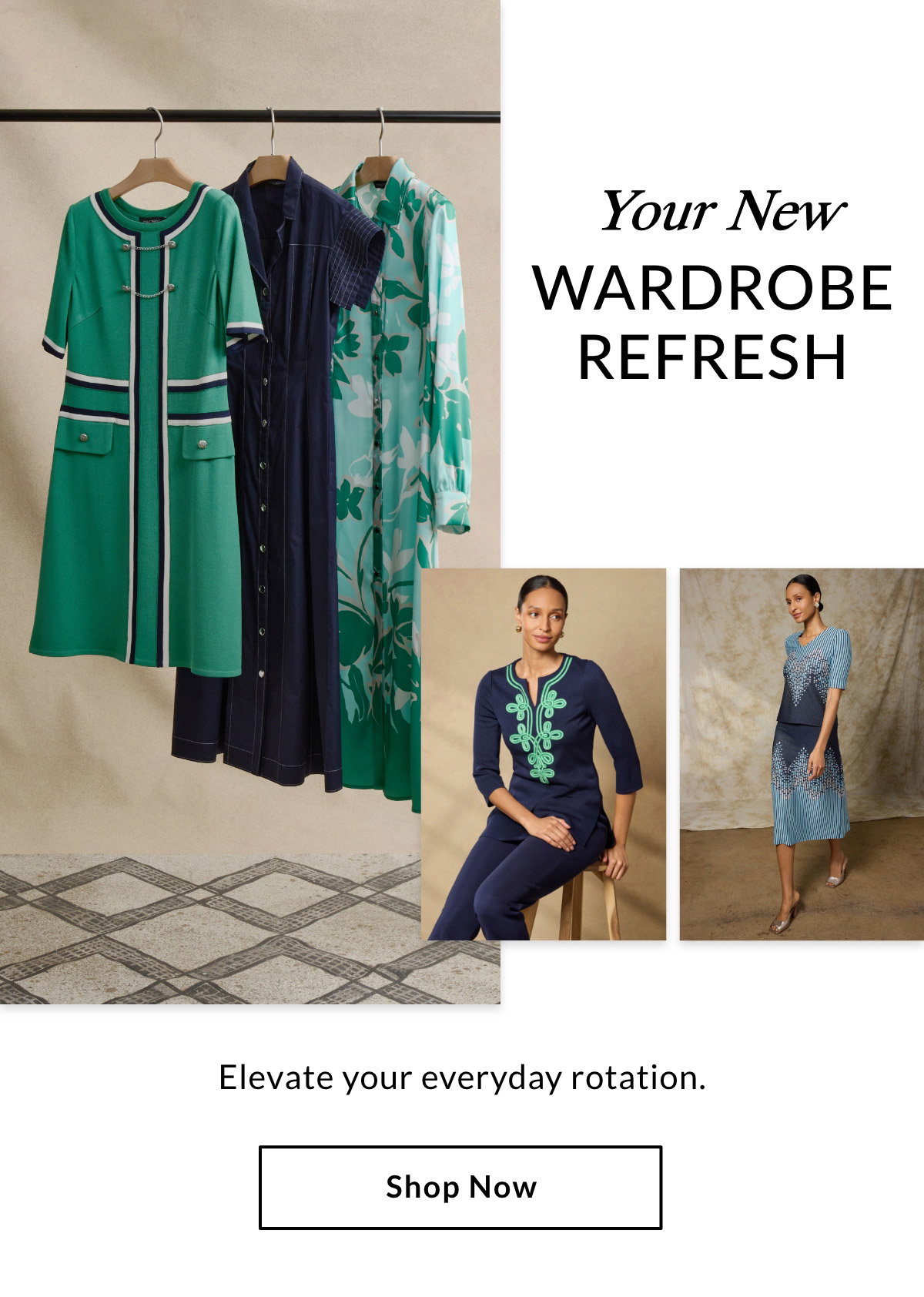 YOUR NEW WARDROBE REFRESH  Elevate your everyday rotation. SHOP NOW >>
