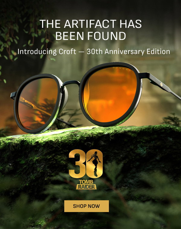 The artifact has been found. Introducing Croft - 30th Anniversary Edition. Shop Now.