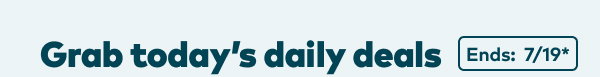 Grab today's daily deals Ends: 7/19, see site for details.