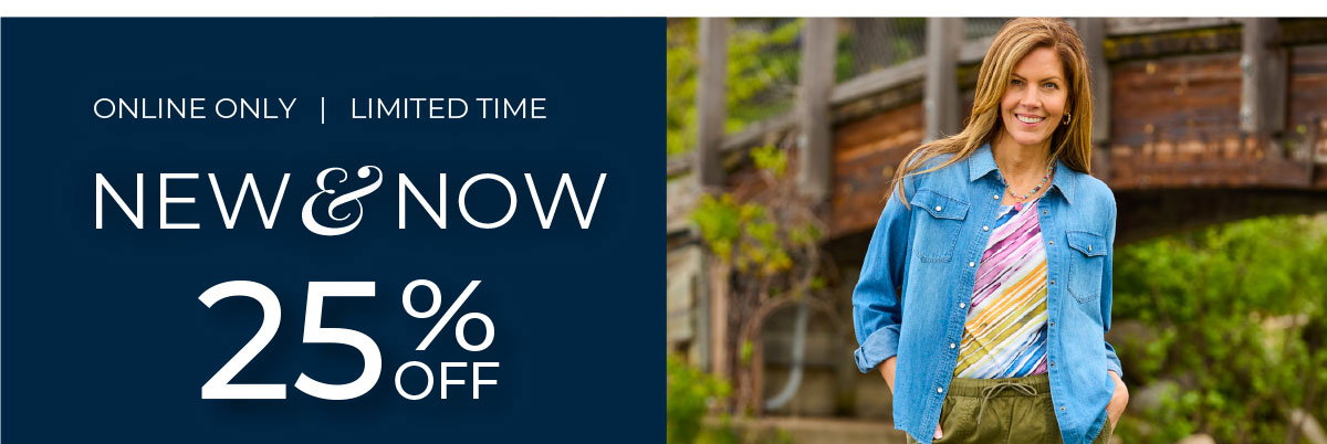 Limited Time, Online Only: New & Now 25% Off