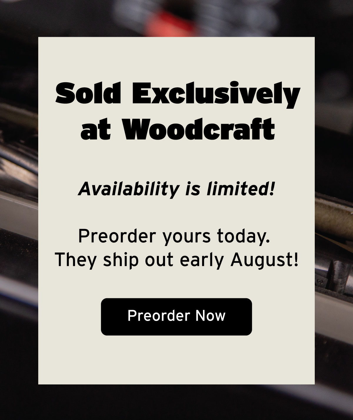 Sold Exclusively at Woodcraft