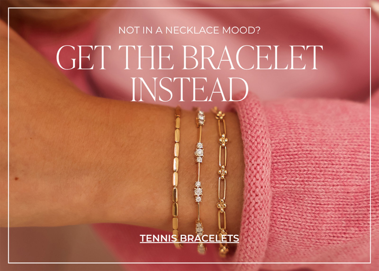 NOT IN A NECKLACE MOOD? GET THE BRACELET INSTEAD | TENNIS BRACELETS