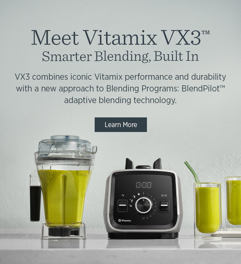 Meet Vitamix VX3 Smarter Blending, Built In. VX3 combines iconic Vitamix performance and durability with a new approach to Blending Programs: BlendPilot adaptive blending technology.