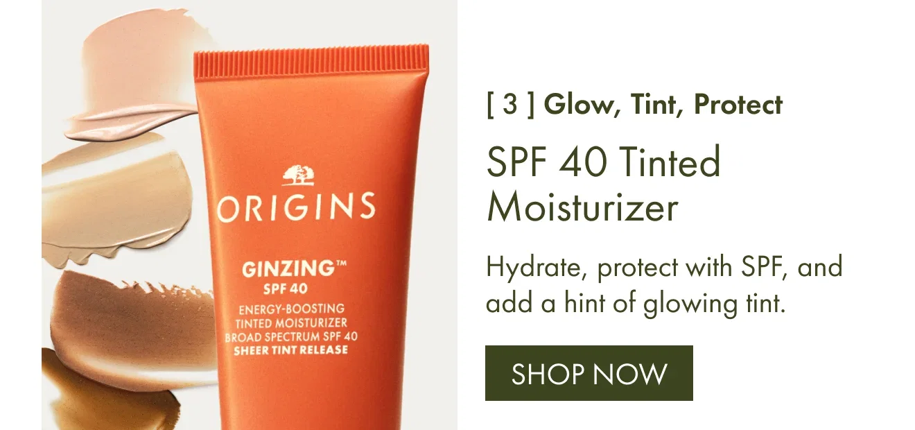 [3] Glow, Tint, Protect | SPF 40 Tinted Moisturizer | Hydrate, protect with SPF, and add a hint of glowing tint. | SHOP NOW