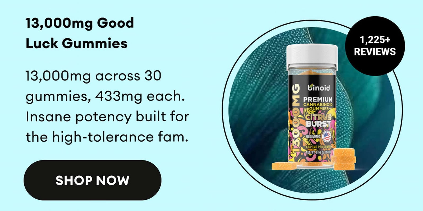 13,000mg Good Luck Gummies | 13,000mg across 30 gummies, 433mg each. Insane potency built for the high-tolerance fam. | 1,225+ Reviews | Shop Now