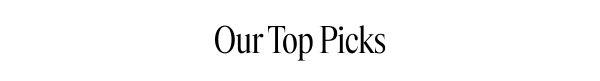 Our Top Picks