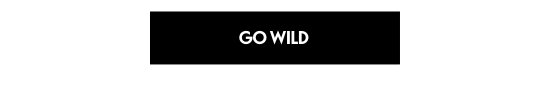 GO WILD