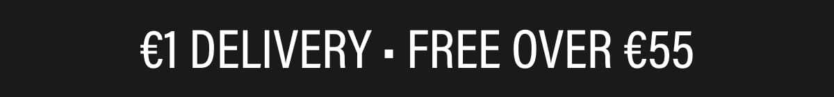 €1 DELIVERY FREE OVER €55