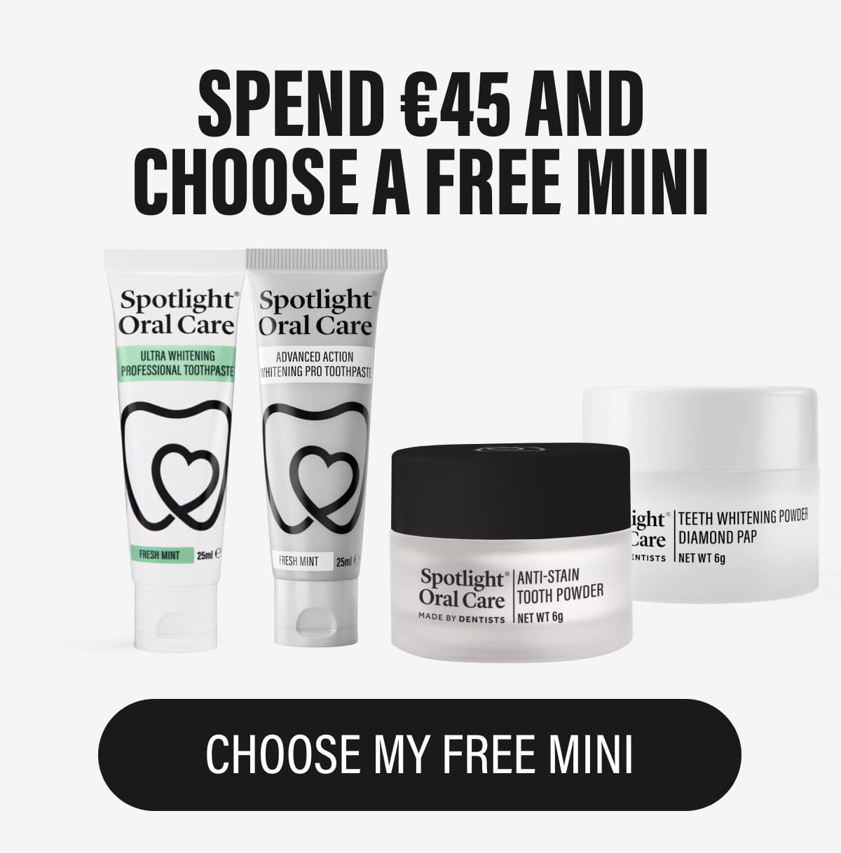 SPEND €45 AND CHOOSE A FREE MINI | CHOOSE MY FREE MINI