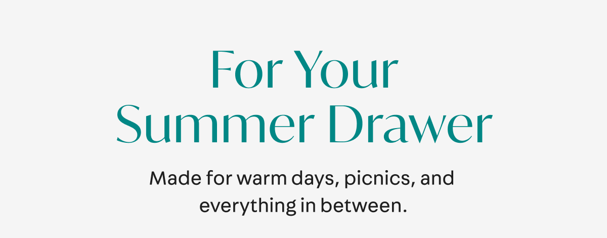 For your summer drawer 
