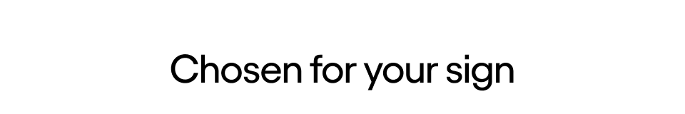 Chosen for your sign