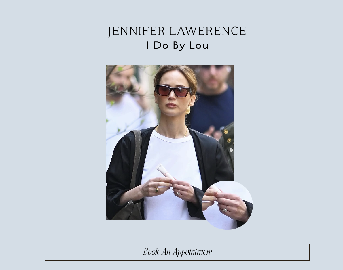 Jennifer Lawrence, I Do By Lou - Jennifer said "I do" with Lou. Because some jewelry marks a moment, but an engagement ring marks a lifetime.
