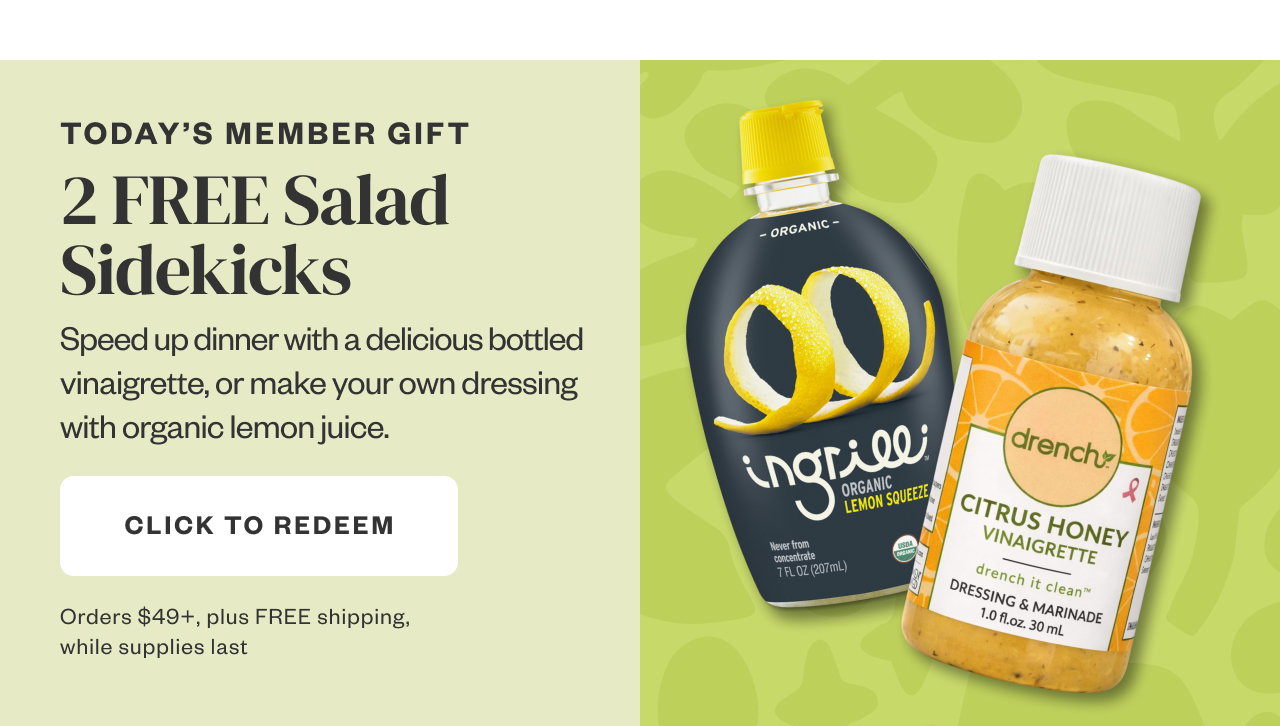 Today's Member Gift: 2 Free Salad Sidekicks. Click to Redeem.