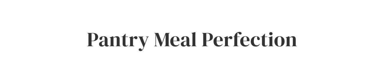 Pantry Meal Perfection
