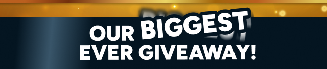 Our Biggest Ever Giveaway!