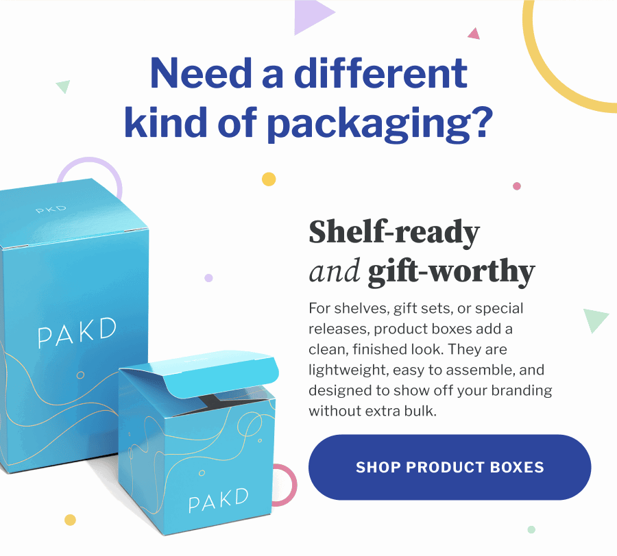 Need a different kind of packaging? | Shelf-ready and gift-worthy | SHOP PRODUCT BOXES