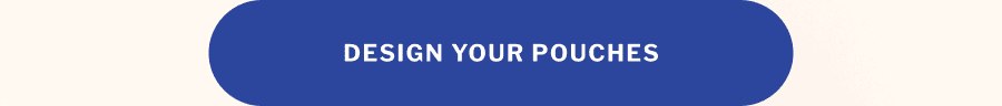 DESIGN YOUR POUCHES